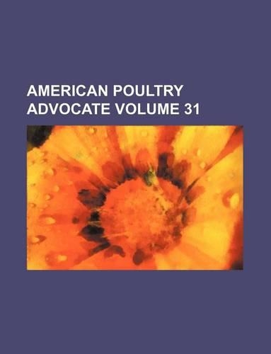 American Poultry Advocate Volume 31