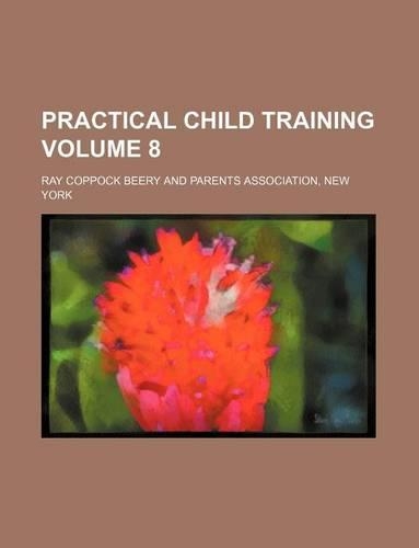 Practical Child Training Volume 8