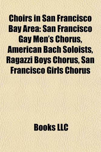 Choirs in San Francisco Bay Area: San Francisco Gay Men's Chorus, American Bach Soloists, Ragazzi Boys Chorus, San Francisco Girls Chorus(English)