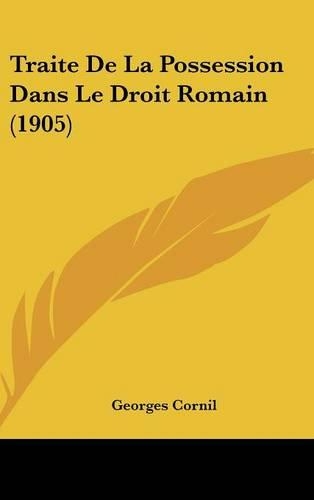 Traite de La Possession Dans Le Droit Romain (1905)