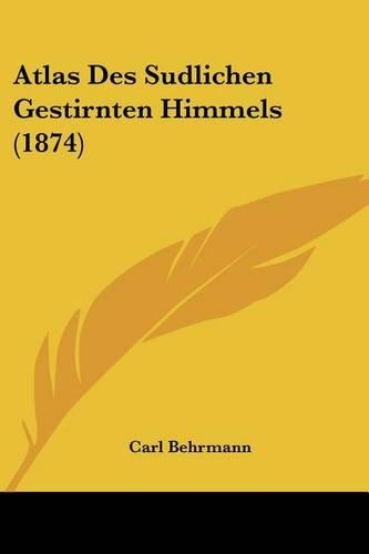 Atlas Des Sudlichen Gestirnten Himmels (1874)