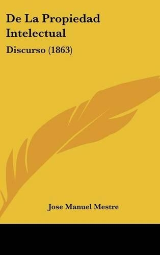 de La Propiedad Intelectual: Discurso (1863)(Spanish)