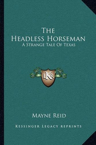 The Headless Horseman: A Strange Tale Of Texas