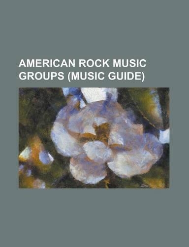 American Rock Music Groups (Music Guide): The Byrds, the Monkees, Marilyn Manson (Band), the Beach Boys, Cherry Poppin' Daddies, Heart (Band), Fleetwo(English)