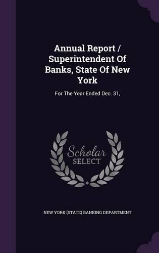 Annual Report / Superintendent of Banks, State of New York: For the Year Ended Dec. 31,
