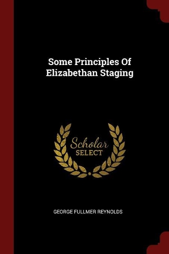 Some Principles Of Elizabethan Staging