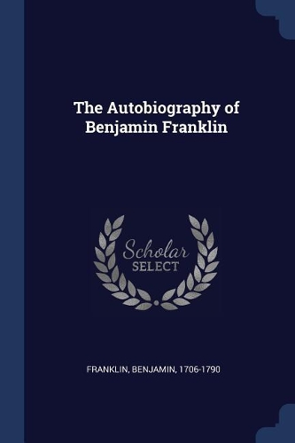 The Autobiography of Benjamin Franklin