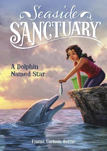 A Dolphin Named Star: (Seaside Sanctuary)