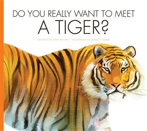 Do You Really Want to Meet a Tiger?: (Do You Really Want to Meet . . . ?)