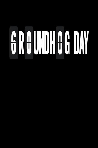 Groundhog Day