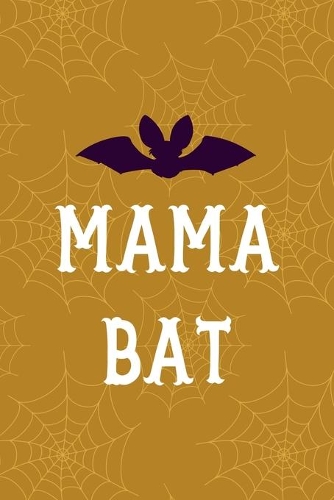Mama Bat: Notebook Journal Composition Blank Lined Diary Notepad 120 Pages Paperback Mustard Spiderweb Bat K