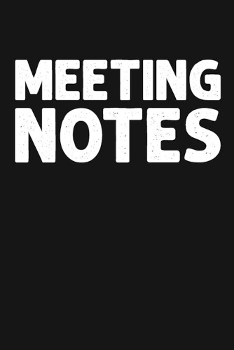 Meeting Notes: Business Notebook for Meetings at work, record and organize your notes with owners and action notes. 6x9 inches, 100 pages.