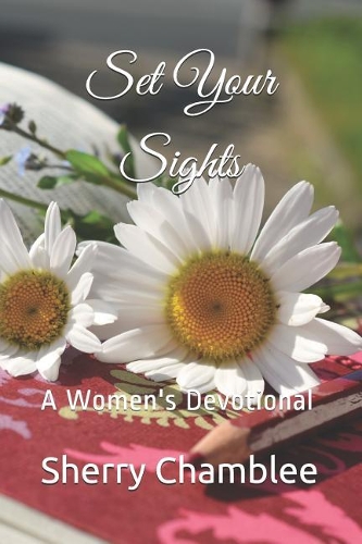 Set Your Sights: A Women's Devotional(1 Month in Prayer)