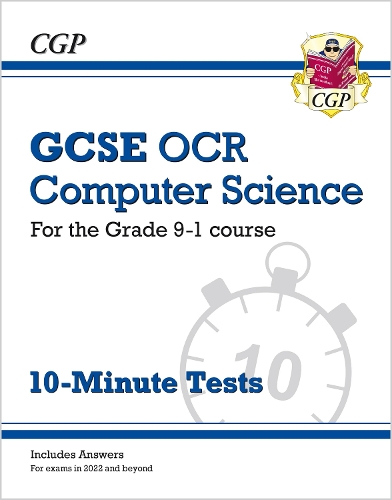 GCSE Computer Science OCR 10-Minute Tests (includes answers): (CGP OCR GCSE Computer Science)
