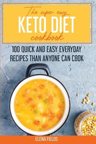 The Super Easy Keto Diet Cookbook