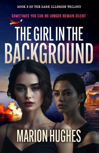 The Girl in the Background: Sometimes you can no longer remain silent(3 Dark Illusion Trilogy)