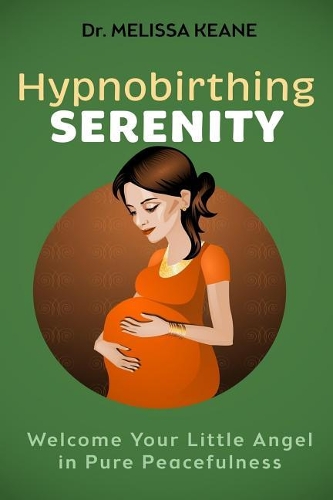 Hypnobirthing Serenity: Welcome your Little Angel in Pure Peacefulness