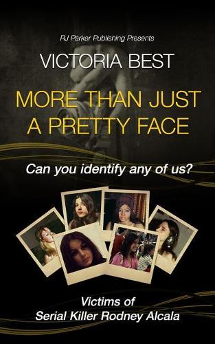 More Than Just a Pretty Face: Can You Identify Any of Us? Victims of the Dating Game Serial Killer Rodney Alcala