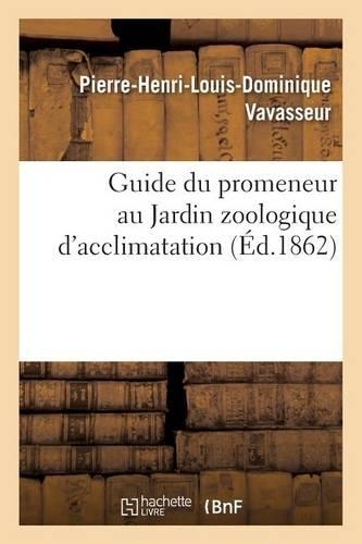Guide Du Promeneur Au Jardin Zoologique d'Acclimatation: (Sciences)