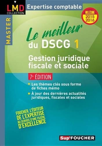 Le Meilleur Du Dscg 1 - Gestion Juridique Fiscale Et Sociale - 7e Edition - Millesime 2015-2016