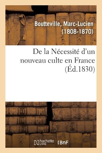 de la Nécessité d'Un Nouveau Culte En France