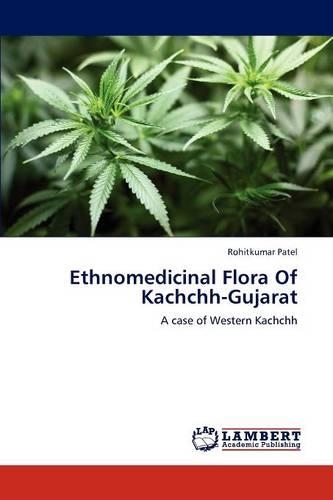 Ethnomedicinal Flora of Kachchh-Gujarat