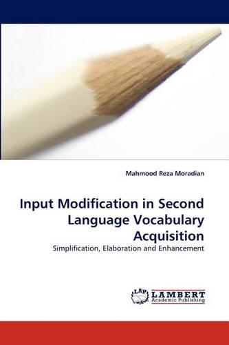 Input Modification in Second Language Vocabulary Acquisition: (English)