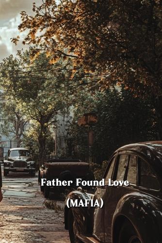 Father Found Love (MAFIA)