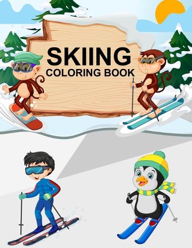 Skiing Coloring Book: Skiing Coloring Book For Kids Ages 4-12