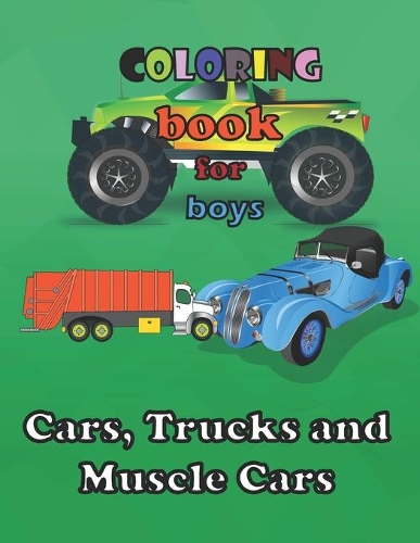 Cars, Trucks and Muscle Cars Coloring Book for Boys