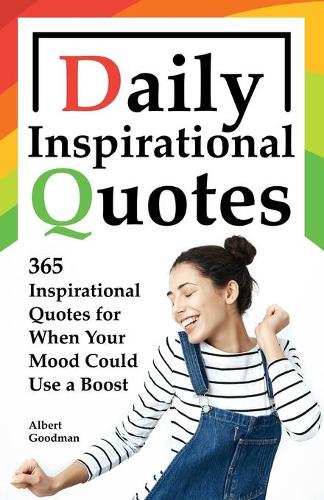 Daily Inspirational Quotes: 365 Inspirational Quotes for When Your Mood Could Use a Boost(Inspirational and Motivational Quotes Collection)