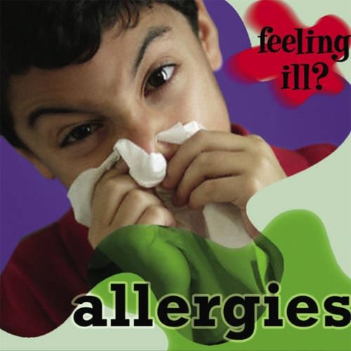 Allergies: (Feeling Ill?)