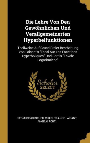 Die Lehre Von Den Gewöhnlichen Und Verallgemeinerten Hyperbelfunktionen