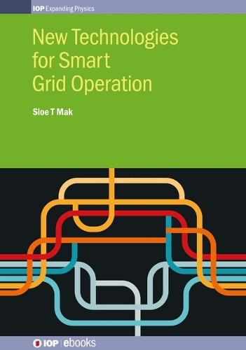 New Technologies for Smart Grid Operation: (IOP Expanding Physics)
