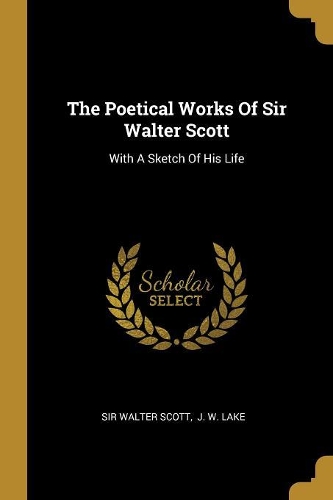 The Poetical Works Of Sir Walter Scott