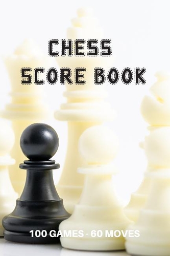 Chess Score Book 100 Games 60 Moves