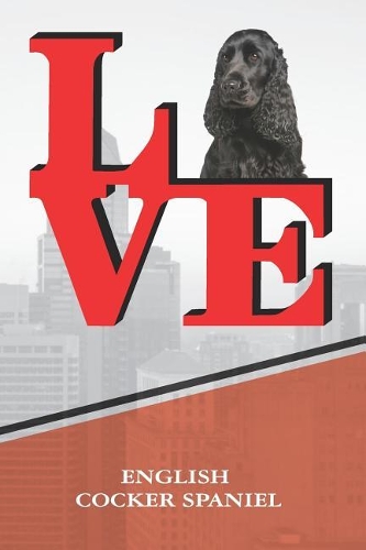 English Cocker Spaniel: Love Park Recipe Blank Cookbook Notebook Book Is 120 Pages 6x9