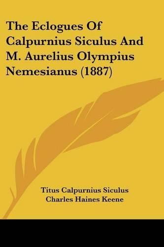 The Eclogues Of Calpurnius Siculus And M. Aurelius Olympius Nemesianus (1887): (English)