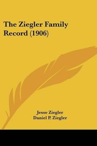 The Ziegler Family Record (1906)