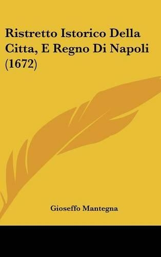 Ristretto Istorico Della Citta, E Regno Di Napoli (1672)