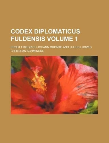 Codex Diplomaticus Fuldensis Volume 1
