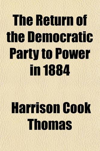The Return of the Democratic Party to Power in 1884