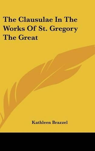 The Clausulae in the Works of St. Gregory the Great
