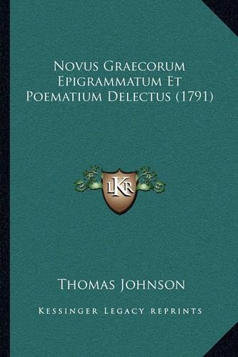 Novus Graecorum Epigrammatum Et Poematium Delectus (1791): (Latin)