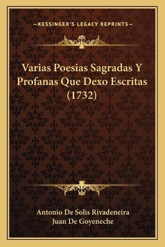 Varias Poesias Sagradas Y Profanas Que Dexo Escritas (1732)