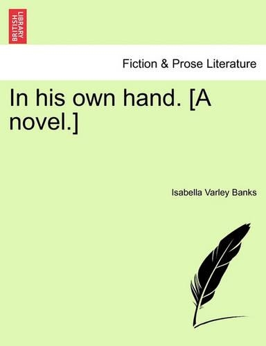In His Own Hand. [A Novel.]