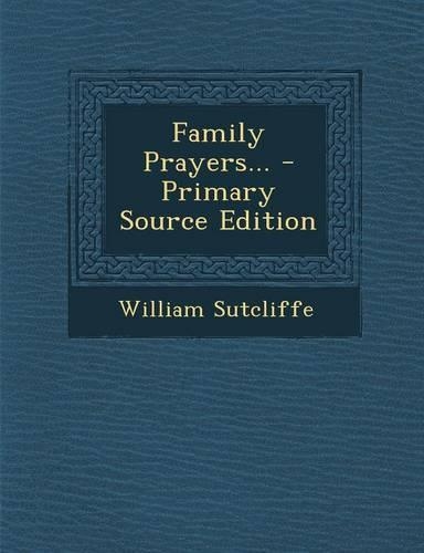 Family Prayers... - Primary Source Edition: (English)