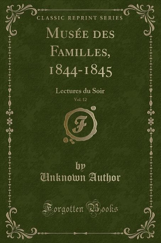 Musée Des Familles, 1844-1845, Vol. 12