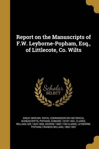 Report on the Manuscripts of F.W. Leyborne-Popham, Esq., of Littlecote, Co. Wilts