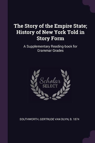 The Story of the Empire State; History of New York Told in Story Form